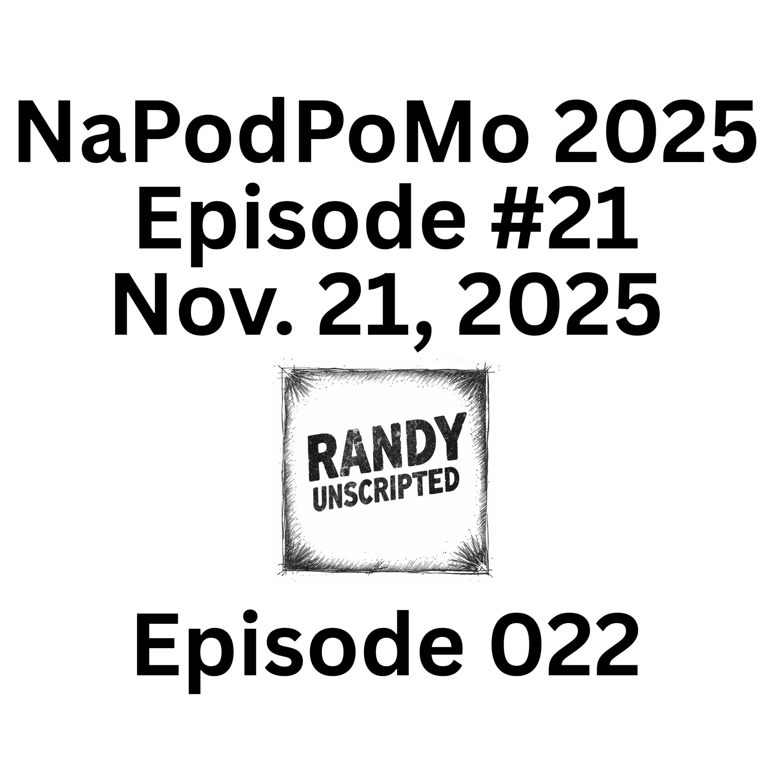 NaPodPoMo 2025 Episode #21 – Nov. 21, 2025